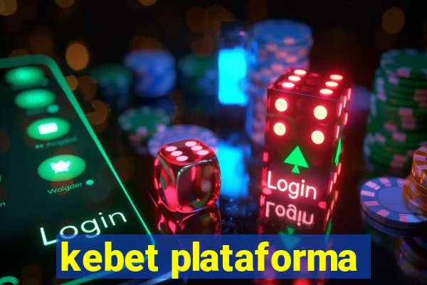 kebet plataforma